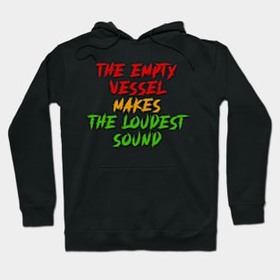 the empty vessel makes the loudest sound Hoodie